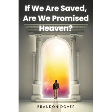 If We Are Saved, Are We Promised Heaven?