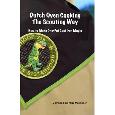 Dutch Oven Cooking the Scouting Way: How to Make One-Pot Cast Iron Magic