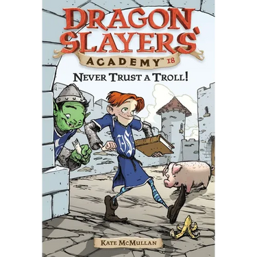 Never Trust a Troll: Dragon Slayer's Academy 18