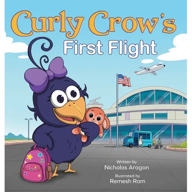 Curly Crow's First Flight: A Children's Picture Book for Boys Girls Traveling Kids Ages 4-8 Airplane Airport Adventure