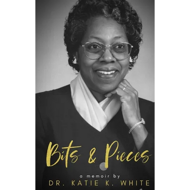 Katie's Bits and Pieces: A Memoir by Katie K. White: A Family Legacy