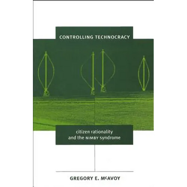Controlling Technocracy: Citizen Rationality and the Nimby Syndrome