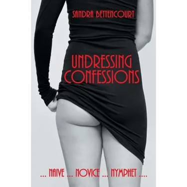 Undressing Confessions: Naive . . . Novice . . . Nymphet