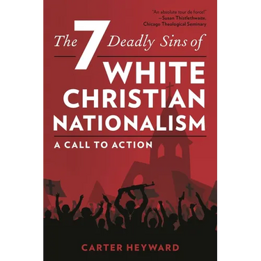 The Seven Deadly Sins of White Christian Nationalism: A Call to Action