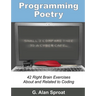 Programming Poetry: 42 Right Brain Exercises About and Related to Coding
