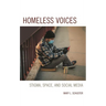Homeless Voices: Stigma, Space, and Social Media