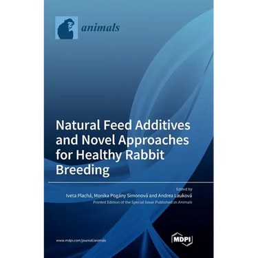 Natural Feed Additives and Novel Approaches for Healthy Rabbit Breeding