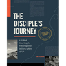 The Disciple's Journey: A 12-Week Road Map for Following Jesus in Every Sphere of Life