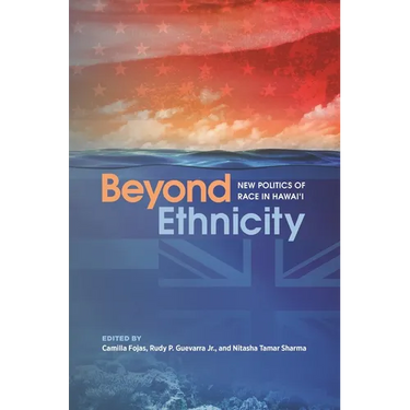 Beyond Ethnicity: New Politics of Race in Hawai'i