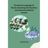 The Secret Language of Plants Unlocking the Genetics and Genomics Behind Growth
