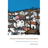 Mexican Americans Across Generations: Immigrant Families, Racial Realities