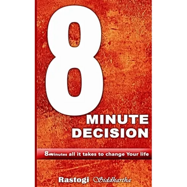 8 Minute Decision: 8 minutes all it takes to change Your life