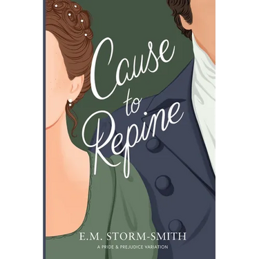 Cause to Repine: A Pride & Prejudice Variation