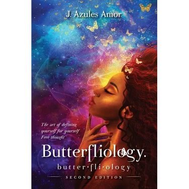 Butterfliology: Free Thought; The Art of Defining Yourself for Yourself Second Edition