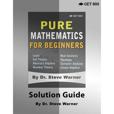 Pure Mathematics for Beginners - Solution Guide