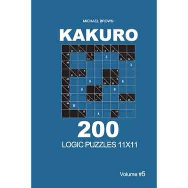 Kakuro - 200 Logic Puzzles 11x11 (Volume 5)