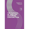 The Rubrics of English Grammar: CONJUNCTION: -Definition -Types -Functions -Uses -Exercises