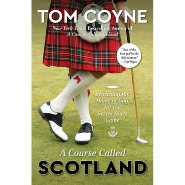 A Course Called Scotland: Searching the Home of Golf for the Secret to Its Game