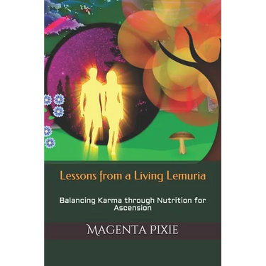 Lessons from a Living Lemuria: Balancing Karma through Nutrition for Ascension
