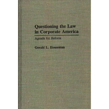 Questioning the Law in Corporate America: Agenda for Reform