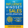The Influence Mindset for Sales Acceleration: The 7 EQ Brain Hacks That Get People to Choose You