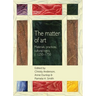 The Matter of Art: Materials, Practices, Cultural Logics, C.1250-1750