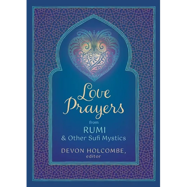 Love Prayers from Rumi & Other Sufi Mystics