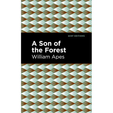A Son of the Forest: The Experience of William Apes
