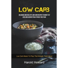 Low Carb: Delicious And Healthy Low Carb Recipes To Boost Fat Loss and Achieve Peak Fitness This Year (Low Carb Meals to Prep That Actually Taste Good
