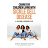 Caring For Children Living With Sickle Cell Disease - A Mother's Perspective