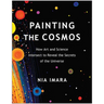 Painting the Cosmos: How Art and Science Intersect to Reveal the Secrets of the Universe