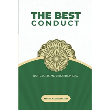 The Best Conduct: Rights, Duties, and Etiquettes in Islam
