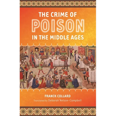 The Crime of Poison in the Middle Ages