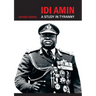 Idi Amin: A Study in Tyranny