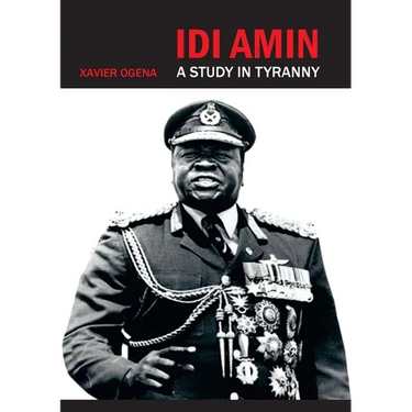 Idi Amin: A Study in Tyranny