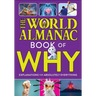 The World Almanac Book of Why: Explanations for Absolutely Everything