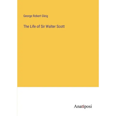 The Life of Sir Walter Scott