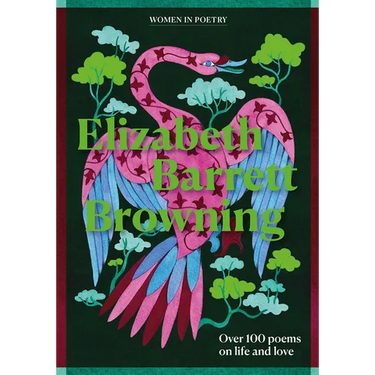 Elizabeth Barrett Browning: Over 100 Poems on Life and Love