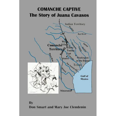 Comanche Captive: The Story of Juana Cavasos