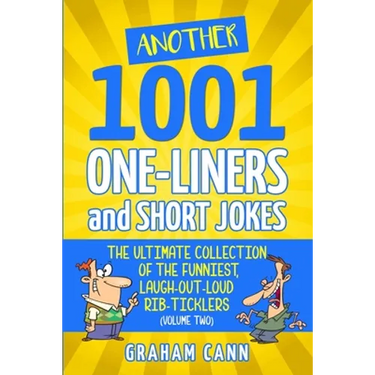 Another 1001 One-Liners and Short Jokes: The Ultimate Collection of the Funniest, Laugh-Out-Loud Rib-Ticklers