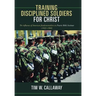 Training Disciplined Soldiers for Christ: The Influence of American Fundamentalism on Prairie Bible Institute (1922-1980)