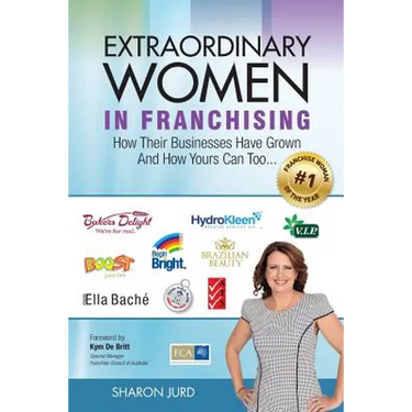 Extraordinary Women in Franchising: How Their Businesses Have Grown and How Yours Can Too...
