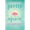 More Than Just A Pretty Space: Make small changes to your home, manifest big changes in your life