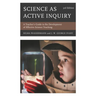 Science as Active Inquiry: A Teacher's Guide to the Development of Effective Science Teaching