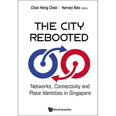 City Rebooted, The: Networks, Connectivity and Place Identities in Singapore