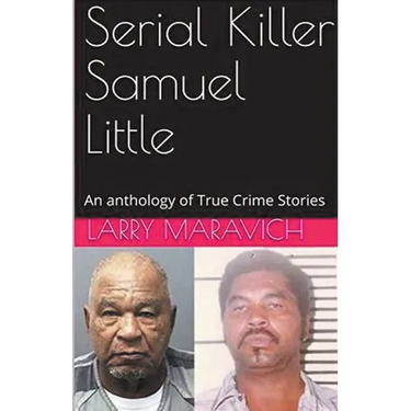 Serial Killer Samuel Little An Anthology of True Crime Series