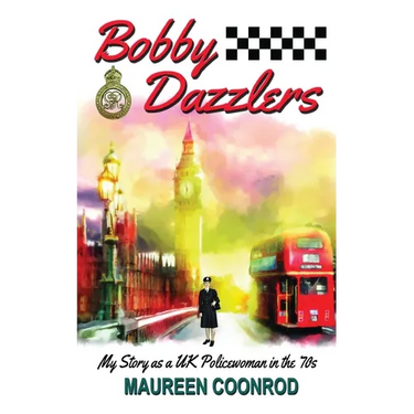 Bobby Dazzlers: My Story as a UK Policewoman in the 70s