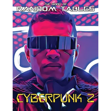 The Book of Random Tables: Cyberpunk 2: 32 Random Tables for Tabletop Role-Playing Games