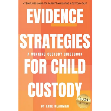 Evidence Strategies for Child Custody: A Custody Guidebook