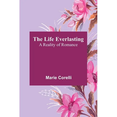 The Life Everlasting: A Reality of Romance